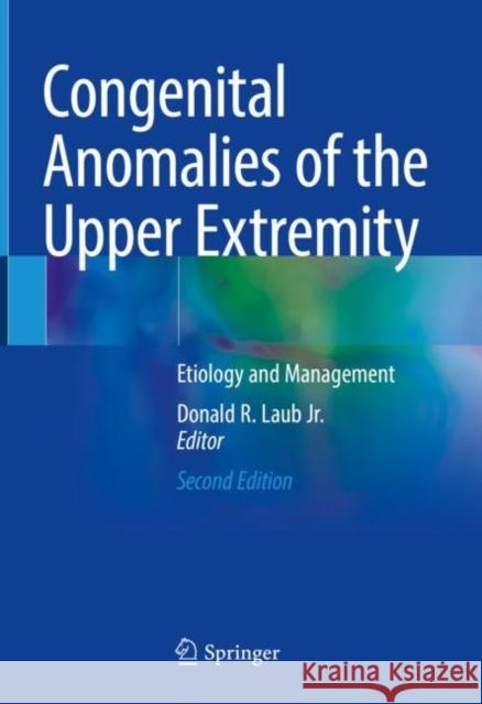 Congenital Anomalies of the Upper Extremity: Etiology and Management Donald R. Lau 9783030641580 Springer - książka