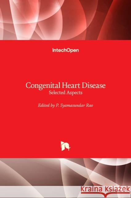 Congenital Heart Disease: Selected Aspects P. Syamasundar Rao 9789533074726 Intechopen - książka