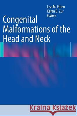 Congenital Malformations of the Head and Neck Lisa M. Elden Karen B. Zur 9781441917133 Springer - książka