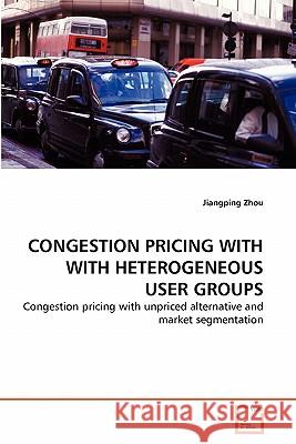 Congestion Pricing with with Heterogeneous User Groups Jiangping Zhou 9783639332568 VDM Verlag - książka