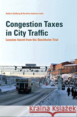 Congestion Taxes in City Traffic: Lessons Learnt from the Stockholm Trial Gullberg, Anders 9789185509232 NORDIC ACADEMIC PRESS - książka