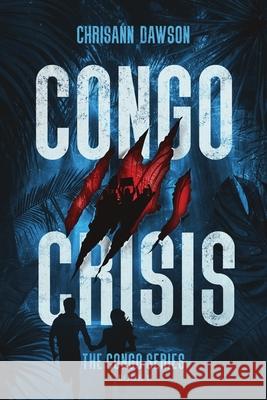 Congo Crisis Chrisann Dawson Chris Elston Andrea Elston 9781953158925 Shine-A-Light Press - książka