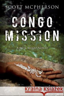 Congo Mission: A Jack Sharp Novel Scott a. McPherson 9780991100804 Esengo Publishing - książka