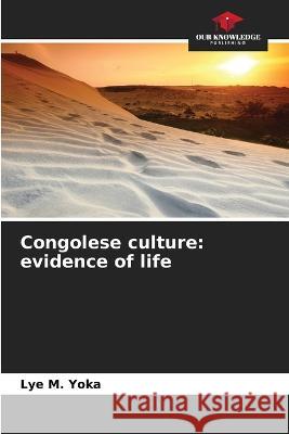 Congolese culture: evidence of life Lye M. Yoka 9786205847558 Our Knowledge Publishing - książka