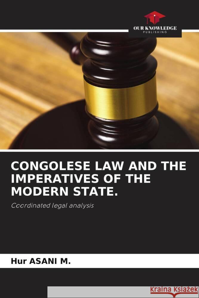 CONGOLESE LAW AND THE IMPERATIVES OF THE MODERN STATE. ASANI M., Hur 9786204661933 Our Knowledge Publishing - książka