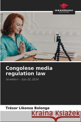 Congolese media regulation law Likonza Bolonga, Trésor 9786208900731 Our Knowledge Publishing - książka