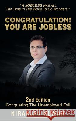 Congratulation! You Are Jobless: Conquering The Unemployed Evil Niranjan Kumar 9781549932748 Independently Published - książka
