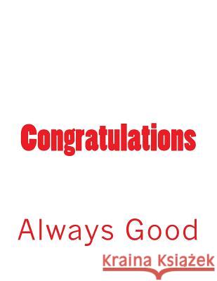 Congratulations Always Good 9781723047107 Createspace Independent Publishing Platform - książka