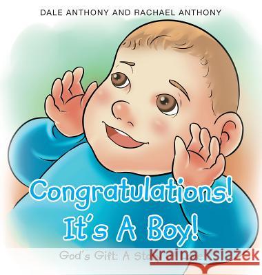 Congratulations! It's A Boy! Gods Gift: A Story of Love Dale Anthony, Rachael Anthony 9781635751130 Christian Faith - książka