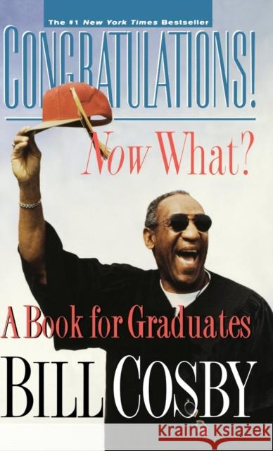 Congratulations! Now What?: A Book for Graduates Bill Cosby 9780786865727 Hyperion Books - książka