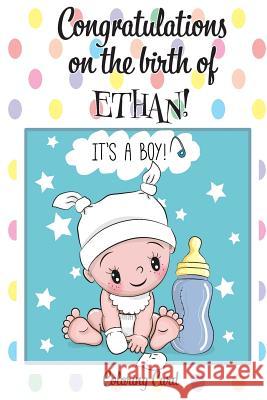 CONGRATULATIONS on the birth of ETHAN! (Coloring Card): (Personalized Card/Gift) Personal Inspirational Messages & Quotes, Adult Coloring! Florabella Publishing 9781718941489 Createspace Independent Publishing Platform - książka