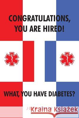 Congratulations, You are Hired! What, you Have Diabetes? John Smith 9781644714577 Covenant Books - książka