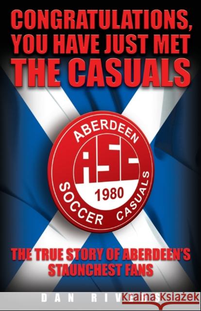 Congratulations, You Have Just Met the Casuals Dan Rivers 9781844543076 John Blake Publishing Ltd - książka