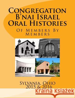 Congregation B'nai Israel Oral Histories: Sylvania, Ohio Members, Members by 9781543167238 Createspace Independent Publishing Platform - książka