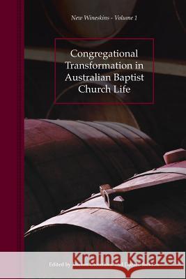 Congregational Transformation in Australian Baptist Church Life: New Wineskins Volume 1 Darrell R Jackson Darren Cronshaw  9780992275525 Morling Press - książka