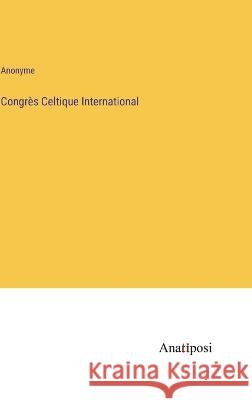 Congres Celtique International Anonyme   9783382204778 Anatiposi Verlag - książka