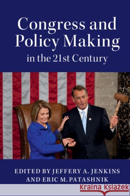 Congress and Policy Making in the 21st Century Jeffery A. Jenkins Erik M. Patashnik Eric M. Patashnik 9781107565555 Cambridge University Press - książka