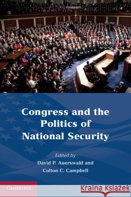 Congress and the Politics of National Security David P Auerswald 9780521187268  - książka