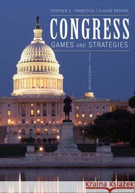 Congress: Games and Strategies, Fourth Edition Frantzich, Stephen E. 9780742599758 Rowman & Littlefield Publishers, Inc. - książka