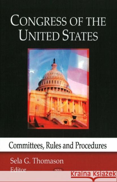 Congress of the US: Committees, Rules & Procedures Sela G Thomason 9781604564167 Nova Science Publishers Inc - książka