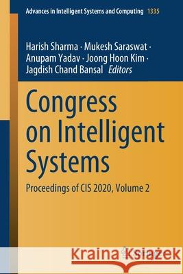 Congress on Intelligent Systems: Proceedings of Cis 2020, Volume 2 Harish Sharma Mukesh Saraswat Anupam Yadav 9789813369832 Springer - książka