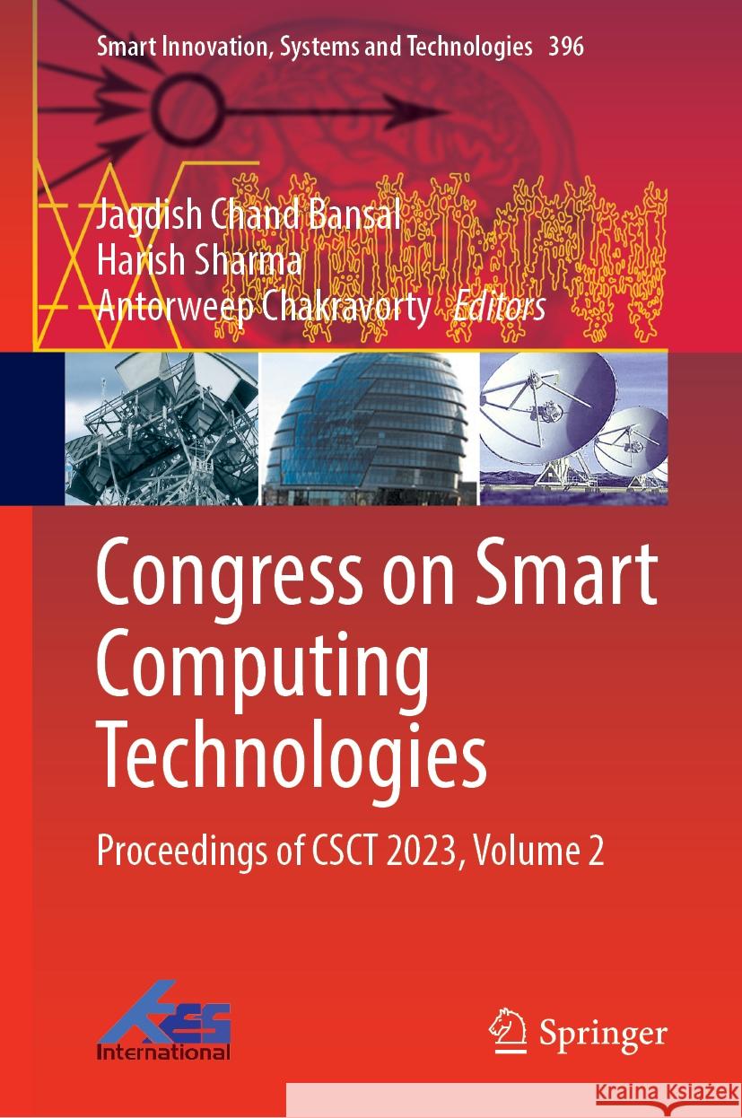 Congress on Smart Computing Technologies: Proceedings of CSCT 2023, Volume 2 Jagdish Chand Bansal, Harish Sharma, Antorweep Chakravorty 9789819780952 Springer Verlag, Singapore - książka