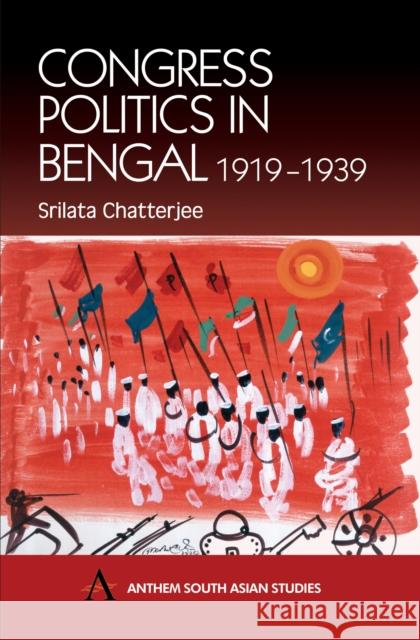 Congress Politics in Bengal 1919-1939 Srilata Chatterjee 9781843310631 Anthem Press - książka
