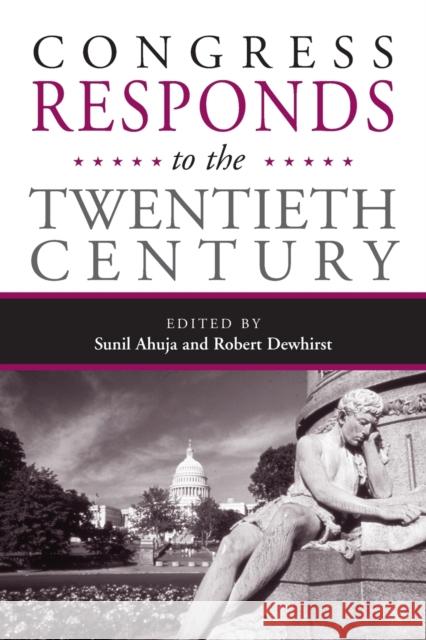 Congress Responds to the Twentieth Century Sunil Ahuja Robert E. Dewhirst 9780814251164 Ohio State University Press - książka