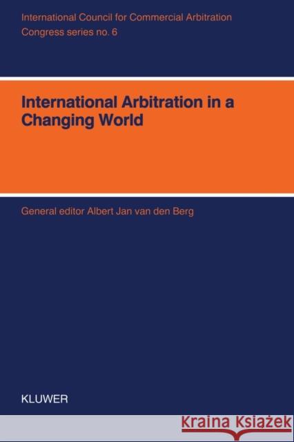 Congress Series: International Arbitration in a Changing World - Xith International Arbitration Conference, Bahrain, 1993 Van Den Berg, Albert Jan 9789065448002 Kluwer Law International - książka