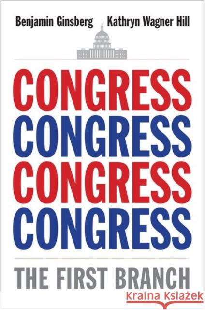 Congress: The First Branch Benjamin Ginsberg Kathryn Wagner Hill 9780300220537 Yale University Press - książka