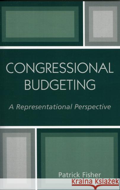 Congressional Budgeting: A Representational Perspective Fisher, Patrick 9780761829355 University Press of America - książka