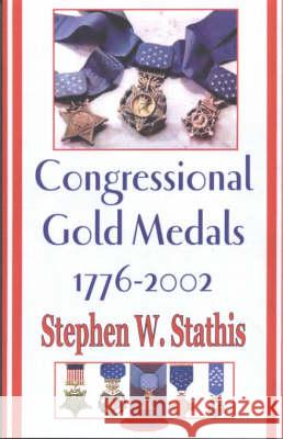 Congressional Gold Medals 1776-2002 Stephen W Stathis 9781590335147 Nova Science Publishers Inc - książka