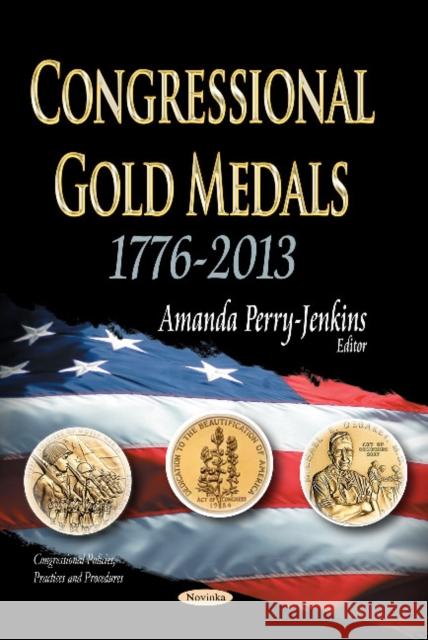 Congressional Gold Medals: 1776-2013 Amanda Perry-Jenkins 9781629488486 Nova Science Publishers Inc - książka