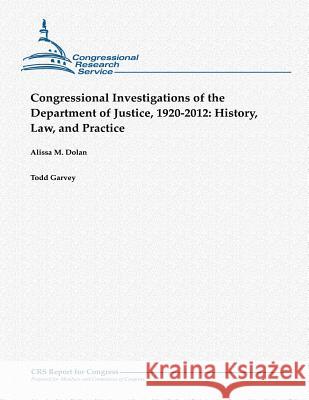 Congressional Investigations of the Department of Justice, 1920-2012: History, Law, and Practice Alissa M. Dolan Todd Garvey 9781481907262 Createspace - książka