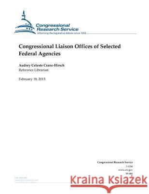 Congressional Liaison Offices of Selected Federal Agencies Congressional Research Service 9781508605126 Createspace - książka