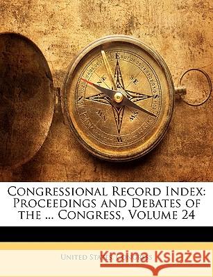 Congressional Record Index: Proceedings and Debates of the ... Congress, Volume 24 United States. Congr 9781144952240  - książka