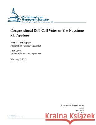 Congressional Roll Call Votes on the Keystone XL Pipeline Congressional Research Service 9781508433439 Createspace - książka