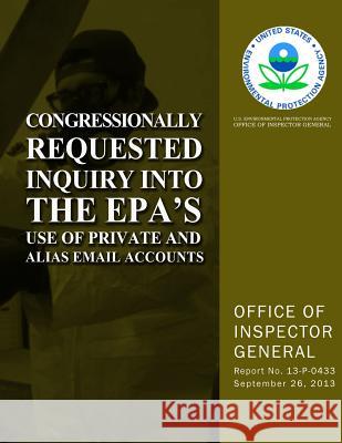 Congressionally Requested Inquiry Into the EPA's Use of Private and Alias Email Accounts Agency, U. S. Environmental Protection 9781500641023 Createspace - książka