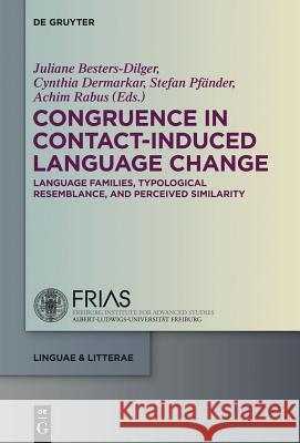 Congruence in Contact-Induced Language Change: Language Families, Typological Resemblance, and Perceived Similarity Juliane Besters-Dilger Cynthia Dermarkar Stefan Pfander 9783110338348 Walter de Gruyter - książka