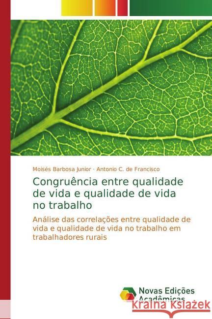 Congruência entre qualidade de vida e qualidade de vida no trabalho : Análise das correlações entre qualidade de vida e qualidade de vida no trabalho em trabalhadores rurais Barbosa Junior, Moisés; de Francisco, Antonio C. 9786202181921 Novas Edicioes Academicas - książka