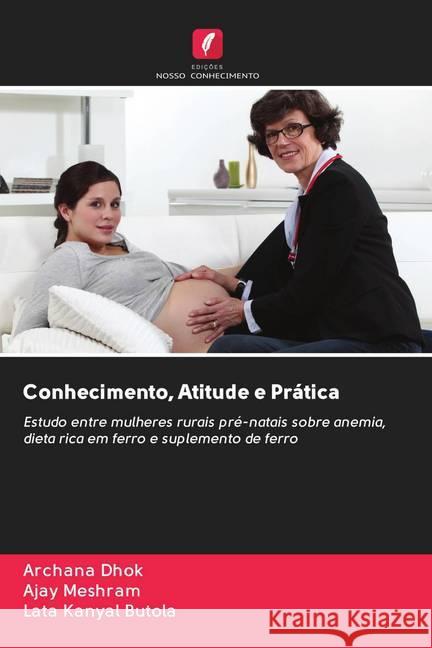 Conhecimento, Atitude e Prática Dhok, Archana; Meshram, Ajay; Butola, Lata Kanyal 9786202772198 Edicoes Nosso Conhecimento - książka