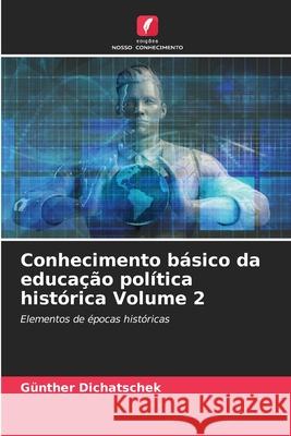 Conhecimento básico da educação política histórica Volume 2 Dichatschek, Günther 9786207824366 Edições Nosso Conhecimento - książka