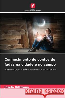Conhecimento de contos de fadas na cidade e no campo Dittmann, Josefa 9786202369497 Edições Nosso Conhecimento - książka