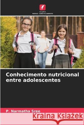 Conhecimento nutricional entre adolescentes P Narmatha Sree 9786204049960 International Book Market Service Ltd - książka