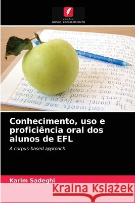 Conhecimento, uso e proficiência oral dos alunos de EFL Karim Sadeghi 9786203079753 Edicoes Nosso Conhecimento - książka
