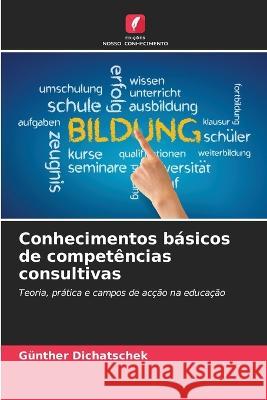 Conhecimentos basicos de competencias consultivas Gunther Dichatschek   9786205649350 Edicoes Nosso Conhecimento - książka