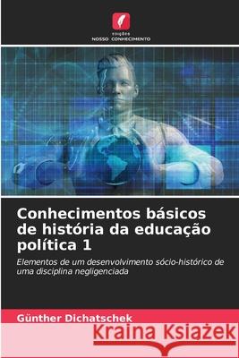 Conhecimentos básicos de história da educação política 1 Dichatschek, Günther 9786207830985 Edições Nosso Conhecimento - książka