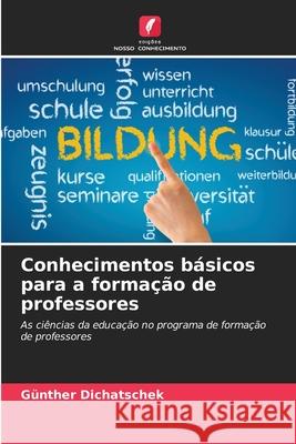 Conhecimentos básicos para a formação de professores Dichatschek, Günther 9786208927646 Edições Nosso Conhecimento - książka