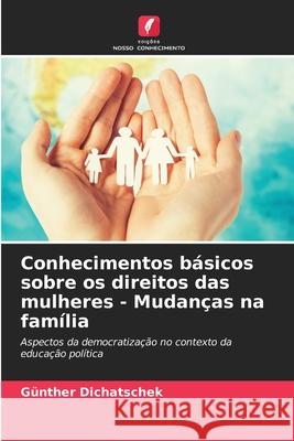 Conhecimentos básicos sobre os direitos das mulheres - Mudanças na família Dichatschek, Günther 9786209140624 Edições Nosso Conhecimento - książka