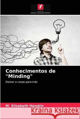 Conhecimentos de Minding M Elizabeth Hendrix 9786203233971 Edicoes Nosso Conhecimento - książka